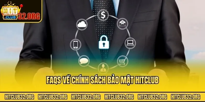                        FAQs về chính sách bảo mật Hitclub