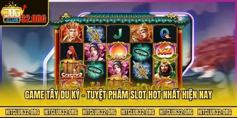 Game Tây Du Ký​ - Tuyệt phẩm slot hot nhất hiện nay