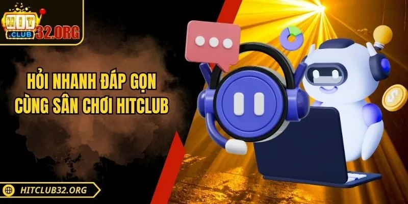 Hỏi nhanh đáp gọn cùng sân chơi Hitclub