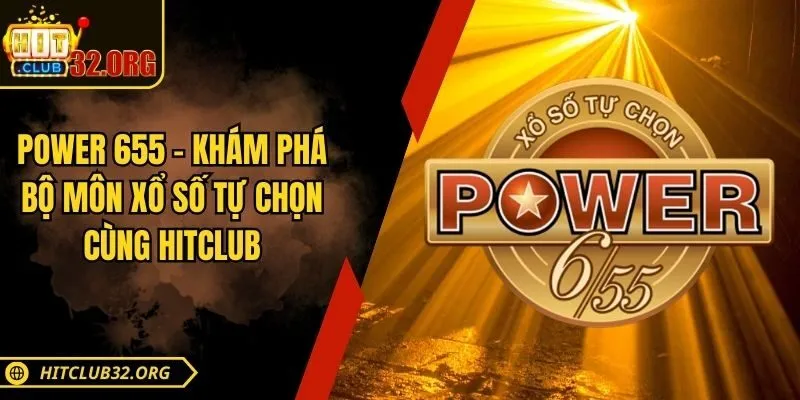 Power 655 – Khám Phá Bộ Môn Xổ Số Tự Chọn Cùng Hitclub