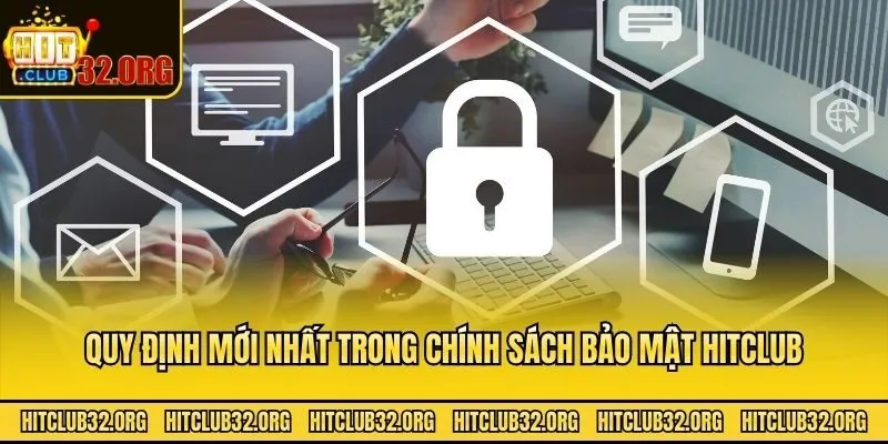                    Quy định mới nhất trong chính sách bảo mật Hitclub