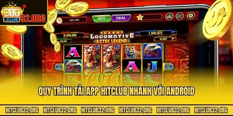 Quy trình tải app Hitclub nhanh với Android
