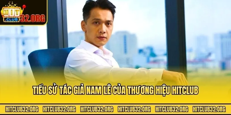 Tiểu sử tác giả Nam Lê của thương hiệu Hitclub