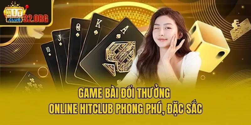 Game bài đổi thưởng online Hitclub phong phú, đặc sắc