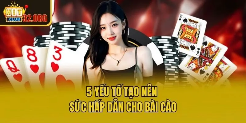 5 yếu tố tạo nên sức hấp dẫn cho bài cào